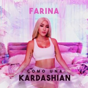 Farina – Como Una Kardashian